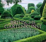 Britische Gartenkunst - Über 60 traumhafte Gärten in England, Schottland, Wales und Irland Cover des Buches Britische Gartenkunst - Über 60 traumhafte Gärten in England, Schottland, Wales und Irland (ISBN: 9783809447436)