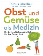 Obst und Gemüse als Medizin. Die besten Nahrungsmittel für Ihre Gesundheit Cover des Buches Obst und Gemüse als Medizin. Die besten Nahrungsmittel für Ihre Gesundheit (ISBN: 9783809449683)