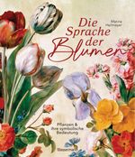 Die Sprache der Blumen. Pflanzen und ihre symbolische Bedeutung Cover des Buches Die Sprache der Blumen. Pflanzen und ihre symbolische Bedeutung (ISBN: 9783809449836)