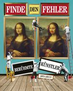 Finde den Fehler - Berühmte Künstler - Bilderrätsel mit 30 weltbekannten Gemälden Cover des Buches Finde den Fehler - Berühmte Künstler - Bilderrätsel mit 30 weltbekannten Gemälden (ISBN: 9783809449843)