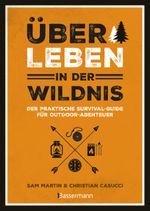 Überleben in der Wildnis - der praktische Survival-Guide für Outdoor-Abenteuer Cover des Buches Überleben in der Wildnis - der praktische Survival-Guide für Outdoor-Abenteuer (ISBN: 9783809451563)