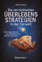 Die verrücktesten Überlebensstrategien in der Tierwelt Cover des Buches Die verrücktesten Überlebensstrategien in der Tierwelt (ISBN: 9783809451761)