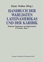 Handbuch der Wahldaten Lateinamerikas und der Karibik: Band 1: Politische Organisation und Repräsentation in Amerika Cover des Buches Handbuch der Wahldaten Lateinamerikas und der Karibik: Band 1: Politische Organisation und Repräsentation in Amerika (ISBN: 9783810010285)