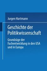 Geschichte der Politikwissenschaft: Grundzüge der Fachentwicklung in den USA und in Europa (German Edition) Cover des Buches Geschichte der Politikwissenschaft: Grundzüge der Fachentwicklung in den USA und in Europa (German Edition) (ISBN: 9783810037176)
