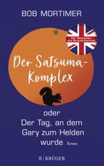 Der Satsuma-Komplex oder Der Tag, an dem Gary zum Helden wurde Cover des Buches Der Satsuma-Komplex oder Der Tag, an dem Gary zum Helden wurde (ISBN: 9783810500625)