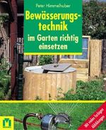 Bewässerungstechnik im Garten richtig einsetzen Cover des Buches Bewässerungstechnik im Garten richtig einsetzen (ISBN: 9783811816749)