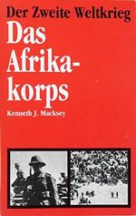 Macksey das Afrikakorps, 400 Seiten, Bilder,Karten, Möwig Taschenbuch Cover des Buches Macksey das Afrikakorps, 400 Seiten, Bilder,Karten, Möwig Taschenbuch (ISBN: 9783811887978)
