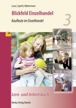 Blickfeld Einzelhandel - Kaufleute im Einzelhandel - Lern- und Arbeitsbuch Cover des Buches Blickfeld Einzelhandel - Kaufleute im Einzelhandel - Lern- und Arbeitsbuch (ISBN: 9783812006330)