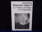 Alternativ leben ? Zur Theorie und Praxis der Gegenkultur Cover des Buches Alternativ leben ? Zur Theorie und Praxis der Gegenkultur (ISBN: 9783813600094)