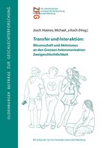 Transfer und Interaktion: Wissenschaft und Aktivismus an den Grenzen heteronormativer Zweigeschlechtlichkeit (Oldenburger Beiträge zur Geschlechterforschung) Cover des Buches Transfer und Interaktion: Wissenschaft und Aktivismus an den Grenzen heteronormativer Zweigeschlechtlichkeit (Oldenburger Beiträge zur Geschlechterforschung) (ISBN: 9783814223476)
