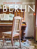 Verlassene Orte / Abandoned Berlin, Band/Volume 2 Cover des Buches Verlassene Orte / Abandoned Berlin, Band/Volume 2 (ISBN: 9783814802510)