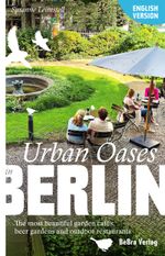 Urban Oases in Berlin Cover des Buches Urban Oases in Berlin (ISBN: 9783814803265)