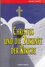Christus und die Zukunft der Kirche : sieben Briefe, die Geschichte machen Cover des Buches Christus und die Zukunft der Kirche : sieben Briefe, die Geschichte machen (ISBN: 9783815018071)