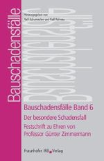 Bauschadensfälle. Band 6. Der besondere Schadensfall.: Festschrift zu Ehren von Professor Günter Zimmermann. Cover des Buches Bauschadensfälle. Band 6. Der besondere Schadensfall.: Festschrift zu Ehren von Professor Günter Zimmermann. (ISBN: 9783816764816)