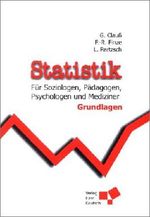 Statistik für Soziologen, Pädagogen, Psychologen und Mediziner. Grundlagen Cover des Buches Statistik für Soziologen, Pädagogen, Psychologen und Mediziner. Grundlagen (ISBN: 9783817116720)