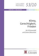 Klima, Gerechtigkeit, Frieden: Der Klimawandel und Gottes Oikoumene (Loccumer Protokolle) Cover des Buches Klima, Gerechtigkeit, Frieden: Der Klimawandel und Gottes Oikoumene (Loccumer Protokolle) (ISBN: 9783817253104)