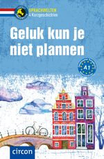 Geluk kun je niet plannen: Niederländisch A1 (Compact Sprachwelten Kurzgeschichten) Cover des Buches Geluk kun je niet plannen: Niederländisch A1 (Compact Sprachwelten Kurzgeschichten) (ISBN: 9783817425471)