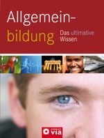 Allgemeinbildung - Das ultimative Wissen Cover des Buches Allgemeinbildung - Das ultimative Wissen (ISBN: 9783817469222)