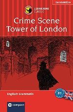 Crime Scene Tower of London: Compact Lernkrimi. Englisch Grammatik - Niveau B1 Cover des Buches Crime Scene Tower of London: Compact Lernkrimi. Englisch Grammatik - Niveau B1 (ISBN: 9783817476879)