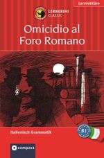 Omicidio al Foro Romano (Compact Lernkrimi). Lernziel Italienisch Grammatik - Niveau B1 Cover des Buches Omicidio al Foro Romano (Compact Lernkrimi). Lernziel Italienisch Grammatik - Niveau B1 (ISBN: 9783817476886)