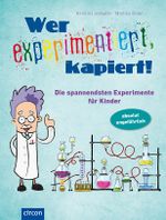 Wer experimentiert, kapiert! Cover des Buches Wer experimentiert, kapiert! (ISBN: 9783817492510)