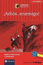 ¡Adiós, enemigo!: Lernkrimi Spanisch. Grundwortschatz - Niveau A1 (Compact Lernkrimi - Kurzkrimis) Cover des Buches ¡Adiós, enemigo!: Lernkrimi Spanisch. Grundwortschatz - Niveau A1 (Compact Lernkrimi - Kurzkrimis) (ISBN: 9783817494354)