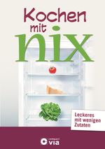 Kochen mit nix Cover des Buches Kochen mit nix (ISBN: 9783817494484)