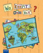 Wo kommt das her? - Vom Rohstoff zu T-Shirt, Apfelsaft und Co. Cover des Buches Wo kommt das her? - Vom Rohstoff zu T-Shirt, Apfelsaft und Co. (ISBN: 9783817495184)