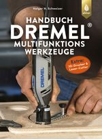 Handbuch Dremel-Multifunktionswerkzeuge Cover des Buches Handbuch Dremel-Multifunktionswerkzeuge (ISBN: 9783818601256)