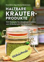 Haltbare Kräuterprodukte Cover des Buches Haltbare Kräuterprodukte (ISBN: 9783818606558)
