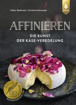 Affinieren - die Kunst der Käse-Veredelung Cover des Buches Affinieren - die Kunst der Käse-Veredelung (ISBN: 9783818608132)