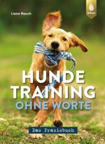 Hundetraining ohne Worte - das Praxisbuch Cover des Buches Hundetraining ohne Worte - das Praxisbuch (ISBN: 9783818612726)