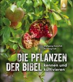 Die Pflanzen der Bibel Cover des Buches Die Pflanzen der Bibel (ISBN: 9783818612993)