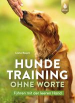 Hundetraining ohne Worte Cover des Buches Hundetraining ohne Worte (ISBN: 9783818622510)