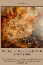 Der Sacco di Roma und das Ende einer Epoche Cover des Buches Der Sacco di Roma und das Ende einer Epoche (ISBN: 9783818701567)