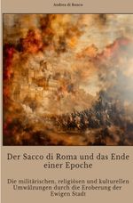 Der Sacco di Roma und das Ende einer Epoche Cover des Buches Der Sacco di Roma und das Ende einer Epoche (ISBN: 9783818701581)