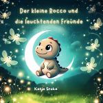 Der kleine Rocco und seine leuchtenden Freunde Cover des Buches Der kleine Rocco und seine leuchtenden Freunde (ISBN: 9783818701796)