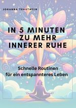In 5 Minuten zu mehr innerer Ruhe Cover des Buches In 5 Minuten zu mehr innerer Ruhe (ISBN: 9783818703523)