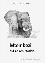 Die Geschichte eines Elefanten / Mtembezi auf neuen Pfaden Cover des Buches Die Geschichte eines Elefanten / Mtembezi auf neuen Pfaden (ISBN: 9783818703950)