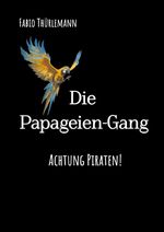 Die Papageien-Gang Cover des Buches Die Papageien-Gang (ISBN: 9783818706791)
