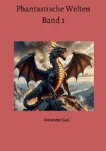 Phantastische Welten Band 1 Cover des Buches Phantastische Welten Band 1 (ISBN: 9783818709471)