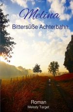 Melina Bittersüße Achterbahn Cover des Buches Melina Bittersüße Achterbahn (ISBN: 9783818709853)