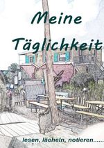 Meine Täglichkeit Cover des Buches Meine Täglichkeit (ISBN: 9783818710538)