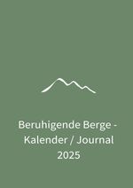 Beruhigende Berge - Kalender / Journal 2025 Cover des Buches Beruhigende Berge - Kalender / Journal 2025 (ISBN: 9783818710903)