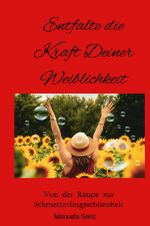 Entfalte die Kraft Deiner Weiblichkeit Cover des Buches Entfalte die Kraft Deiner Weiblichkeit (ISBN: 9783818711184)