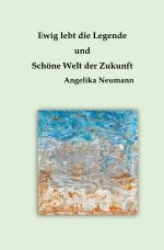 Ewig lebt die Legende und Schöne Welt der Zukunft Cover des Buches Ewig lebt die Legende und Schöne Welt der Zukunft (ISBN: 9783818711603)