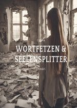Wortfetzen & Seelensplitter Cover des Buches Wortfetzen & Seelensplitter (ISBN: 9783818711795)