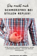 Das macht mich Schmerzfrei bei Stillen Reflux! Kein Husten, Kein Sodbrennen, Keine Lungenschmerzen – Stiller Reflux Ernährung: von Michael Waldberg Cover des Buches Das macht mich Schmerzfrei bei Stillen Reflux! Kein Husten, Kein Sodbrennen, Keine Lungenschmerzen – Stiller Reflux Ernährung: von Michael Waldberg (ISBN: 9783818711894)