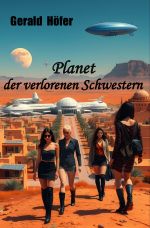 Planet der verlorenen Schwestern Cover des Buches Planet der verlorenen Schwestern (ISBN: 9783818712266)