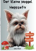 Der kleine Moggel Heppzefix Cover des Buches Der kleine Moggel Heppzefix (ISBN: 9783818712273)